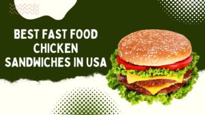 Best Fast Food Chicken Sandwiches To Try In US
