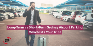 Long-Term vs Short-Term Sydney Airport Parking: Which Fits Your Trip?